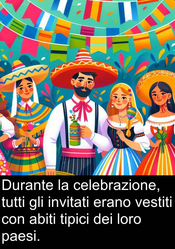 paesi: Durante la celebrazione, tutti gli invitati erano vestiti con abiti tipici dei loro paesi.