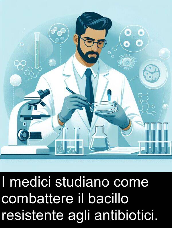 bacillo: I medici studiano come combattere il bacillo resistente agli antibiotici.