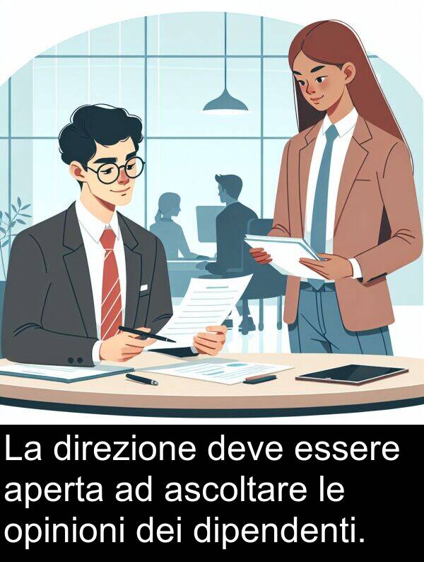 opinioni: La direzione deve essere aperta ad ascoltare le opinioni dei dipendenti.