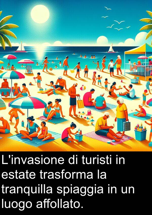 affollato: L'invasione di turisti in estate trasforma la tranquilla spiaggia in un luogo affollato.