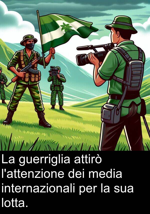 media: La guerriglia attirò l'attenzione dei media internazionali per la sua lotta.