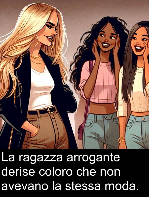 derise: La ragazza arrogante derise coloro che non avevano la stessa moda.