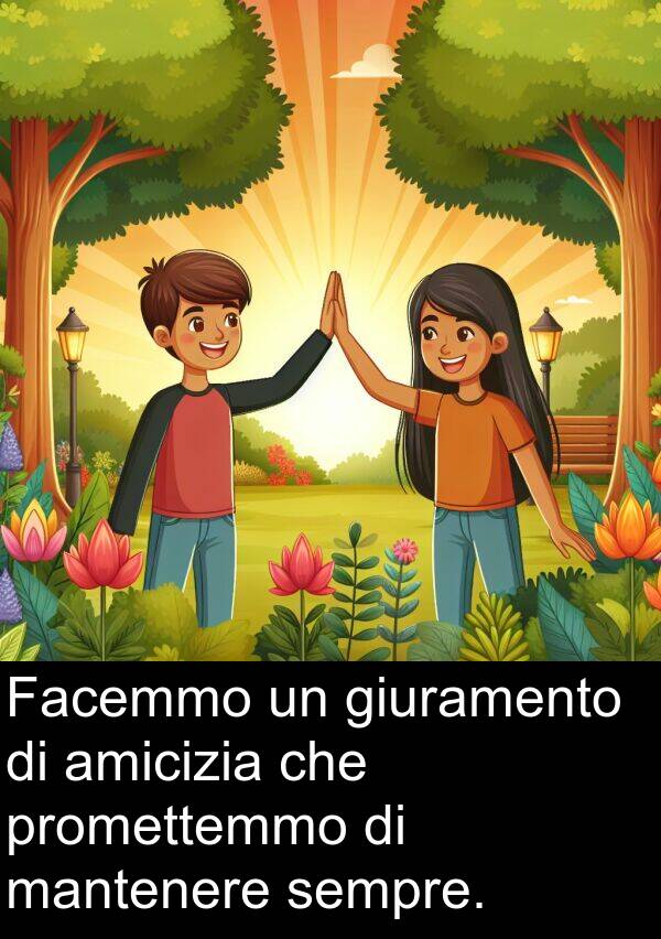 giuramento: Facemmo un giuramento di amicizia che promettemmo di mantenere sempre.