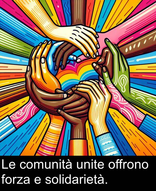 unite: Le comunità unite offrono forza e solidarietà.