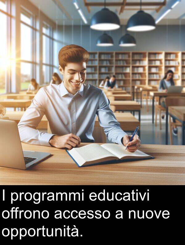 accesso: I programmi educativi offrono accesso a nuove opportunità.