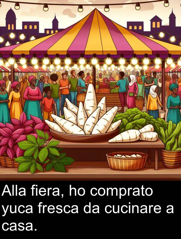 fiera: Alla fiera, ho comprato yuca fresca da cucinare a casa.