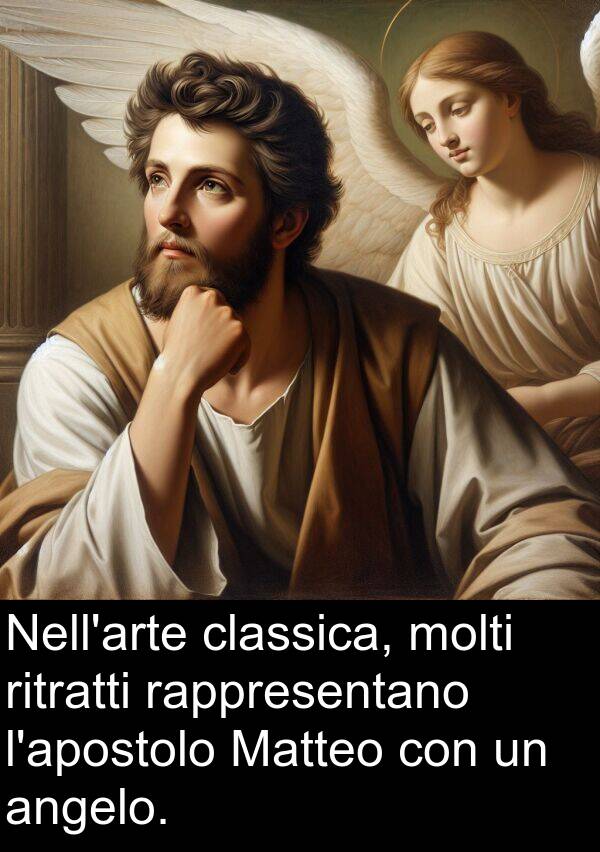 rappresentano: Nell'arte classica, molti ritratti rappresentano l'apostolo Matteo con un angelo.