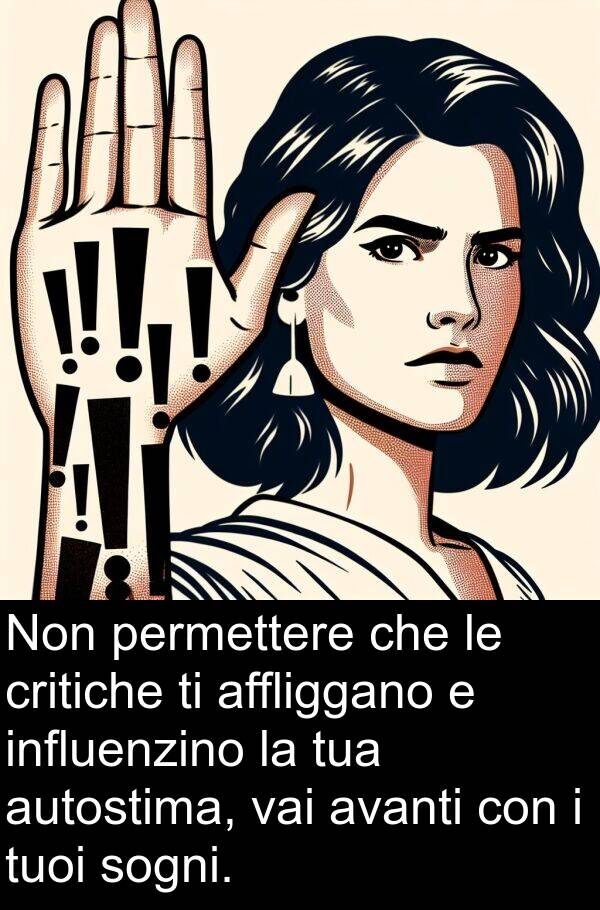 vai: Non permettere che le critiche ti affliggano e influenzino la tua autostima, vai avanti con i tuoi sogni.