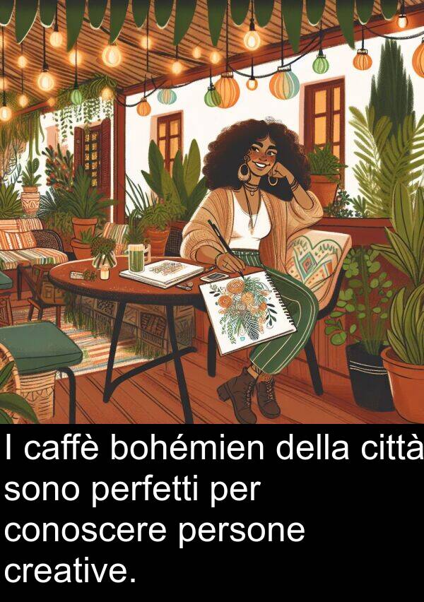 caffè: I caffè bohémien della città sono perfetti per conoscere persone creative.