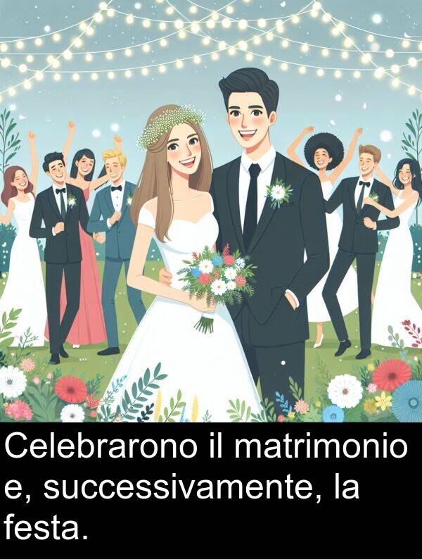 festa: Celebrarono il matrimonio e, successivamente, la festa.