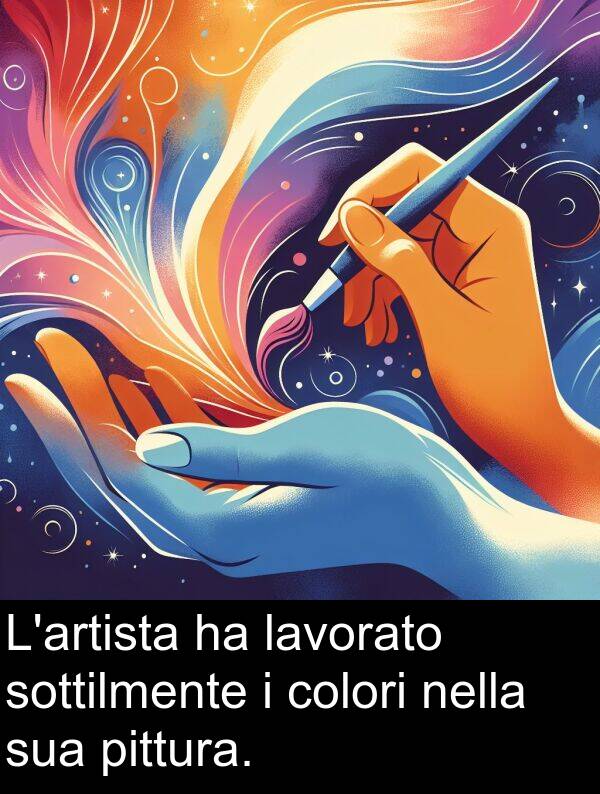 lavorato: L'artista ha lavorato sottilmente i colori nella sua pittura.