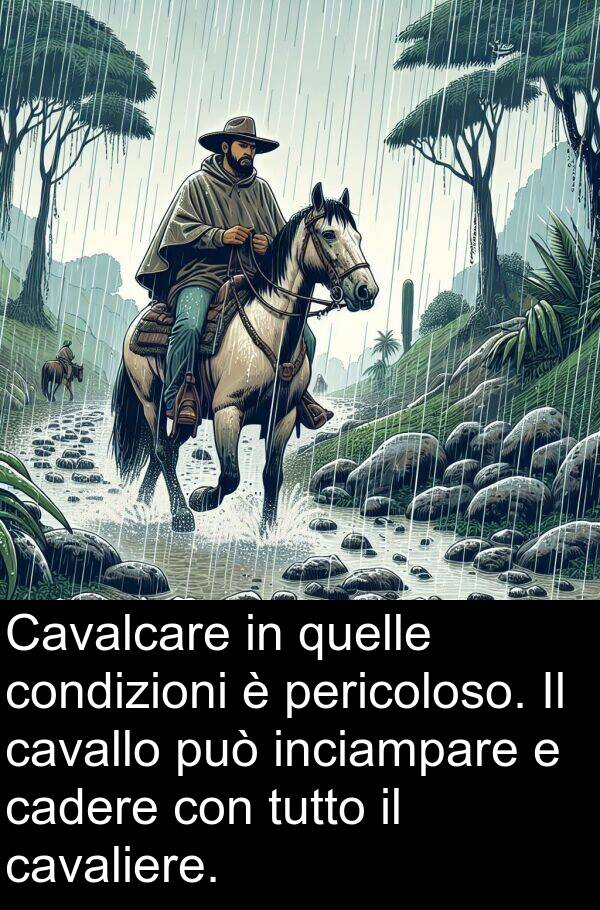 quelle: Cavalcare in quelle condizioni è pericoloso. Il cavallo può inciampare e cadere con tutto il cavaliere.