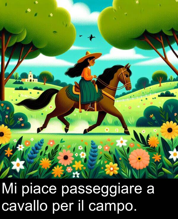 passeggiare: Mi piace passeggiare a cavallo per il campo.