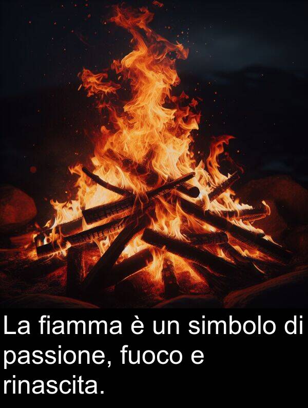 fiamma: La fiamma è un simbolo di passione, fuoco e rinascita.