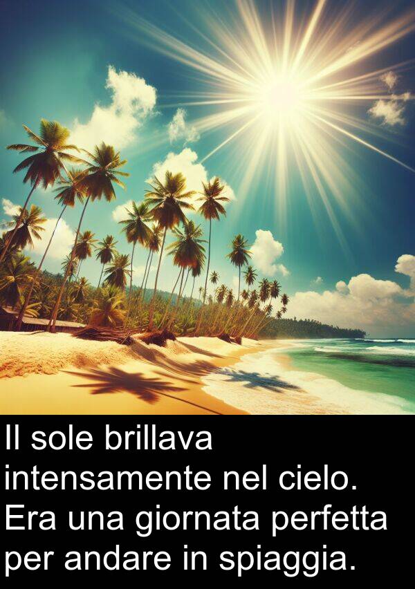 giornata: Il sole brillava intensamente nel cielo. Era una giornata perfetta per andare in spiaggia.