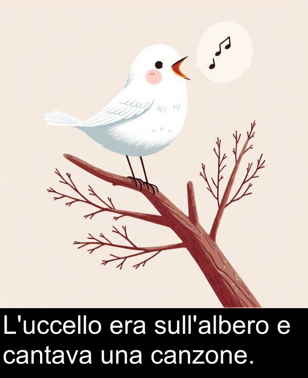 cantava: L'uccello era sull'albero e cantava una canzone.