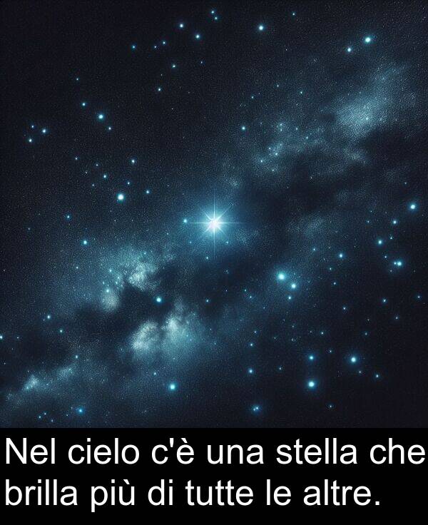 più: Nel cielo c'è una stella che brilla più di tutte le altre.