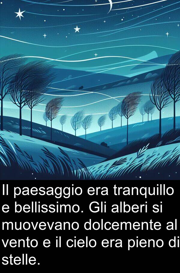 paesaggio: Il paesaggio era tranquillo e bellissimo. Gli alberi si muovevano dolcemente al vento e il cielo era pieno di stelle.