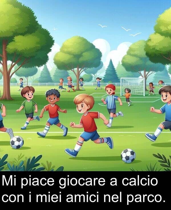 calcio: Mi piace giocare a calcio con i miei amici nel parco.