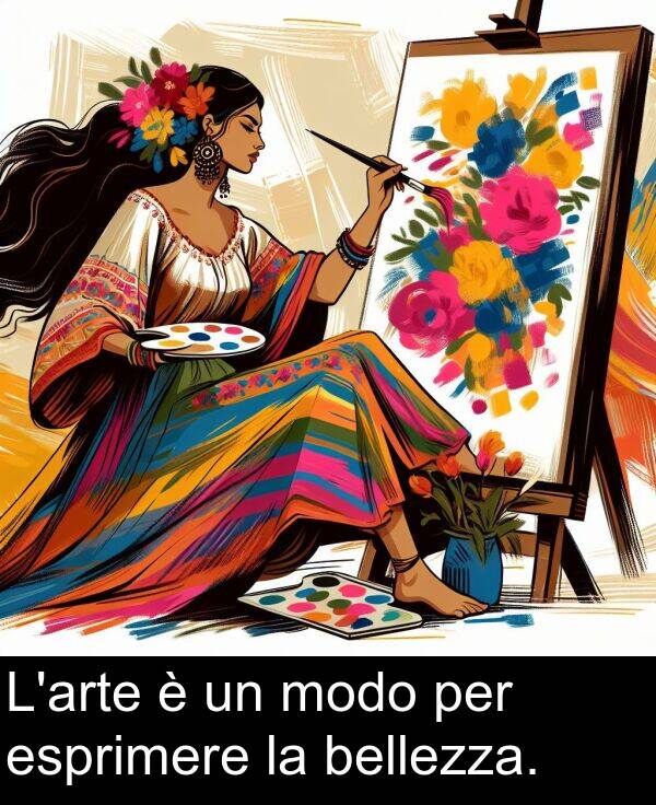 bellezza: L'arte è un modo per esprimere la bellezza.