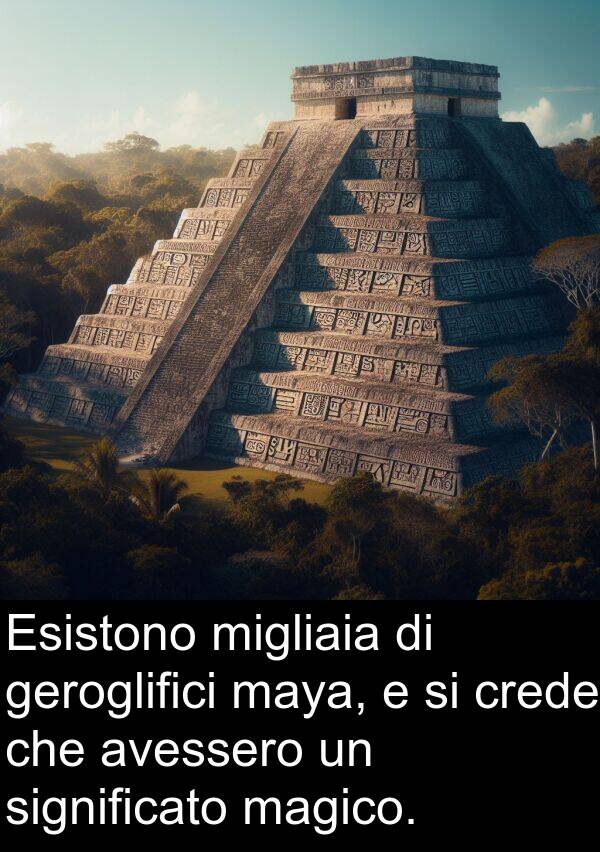 magico: Esistono migliaia di geroglifici maya, e si crede che avessero un significato magico.