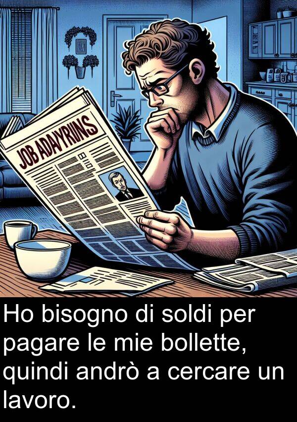 quindi: Ho bisogno di soldi per pagare le mie bollette, quindi andrò a cercare un lavoro.