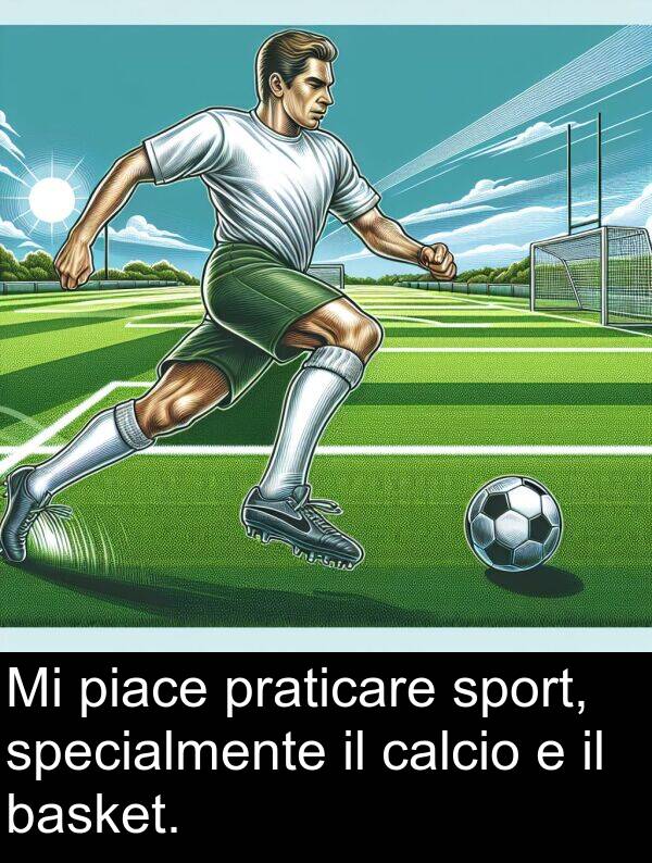 calcio: Mi piace praticare sport, specialmente il calcio e il basket.