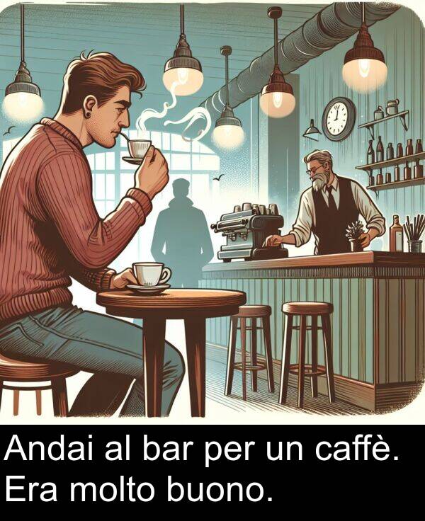 caffè: Andai al bar per un caffè. Era molto buono.