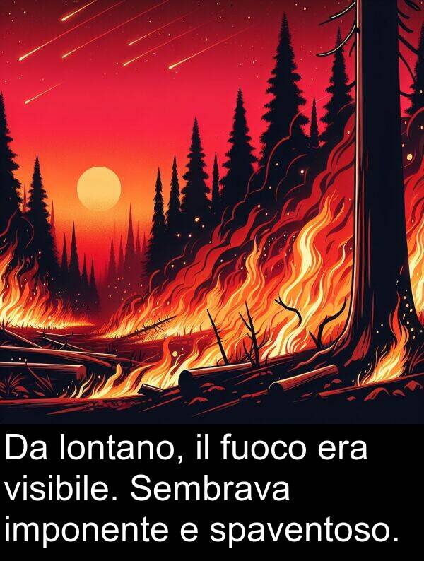 imponente: Da lontano, il fuoco era visibile. Sembrava imponente e spaventoso.