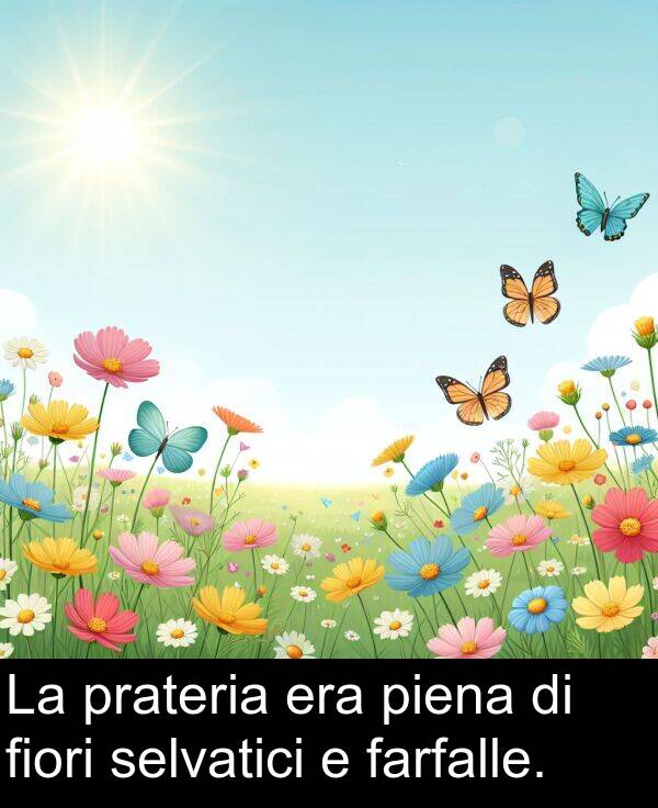 prateria: La prateria era piena di fiori selvatici e farfalle.