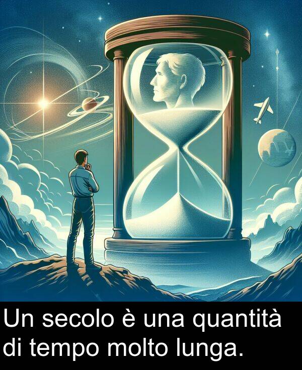 quantità: Un secolo è una quantità di tempo molto lunga.