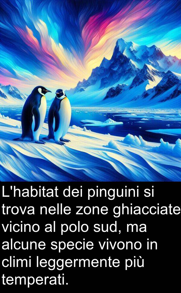 nelle: L'habitat dei pinguini si trova nelle zone ghiacciate vicino al polo sud, ma alcune specie vivono in climi leggermente più temperati.