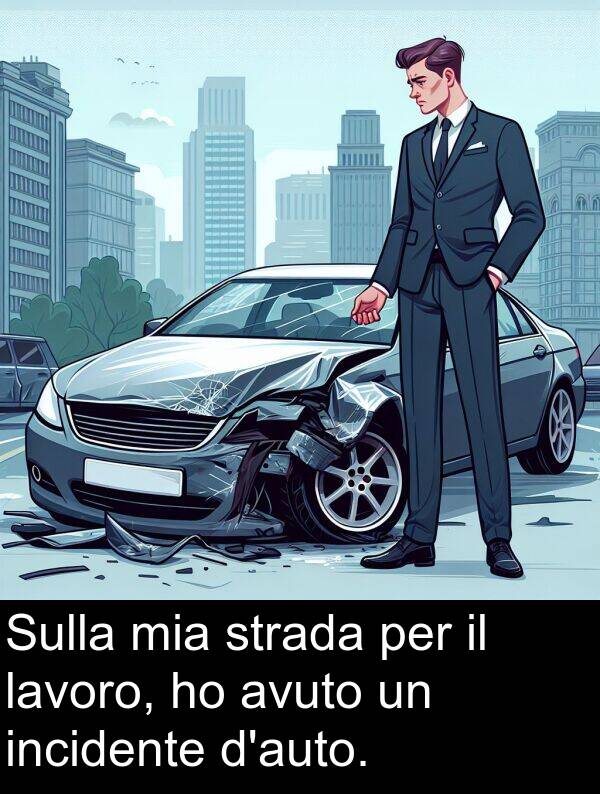 lavoro: Sulla mia strada per il lavoro, ho avuto un incidente d'auto.