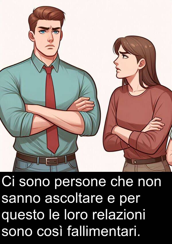 sanno: Ci sono persone che non sanno ascoltare e per questo le loro relazioni sono così fallimentari.