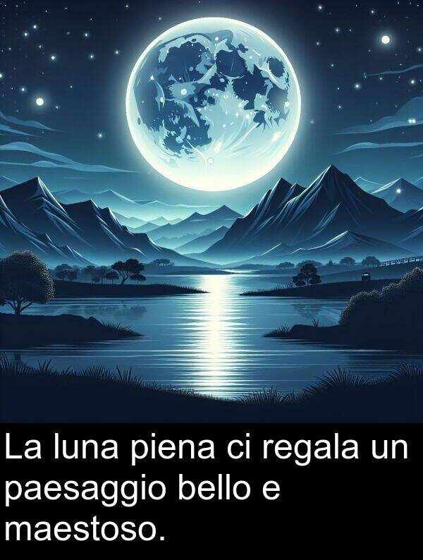 maestoso: La luna piena ci regala un paesaggio bello e maestoso.