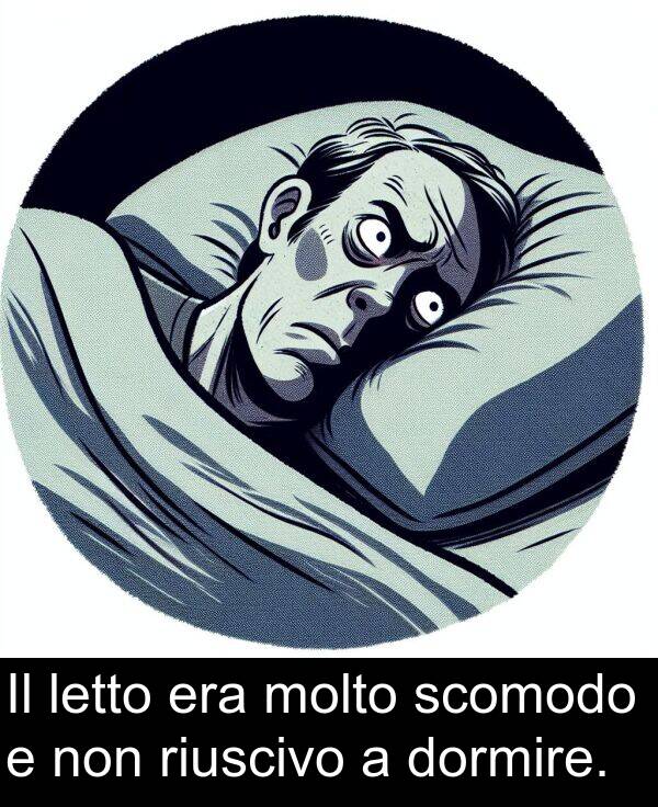 non: Il letto era molto scomodo e non riuscivo a dormire.