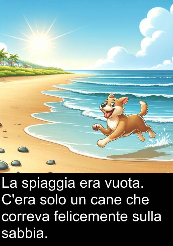 felicemente: La spiaggia era vuota. C'era solo un cane che correva felicemente sulla sabbia.