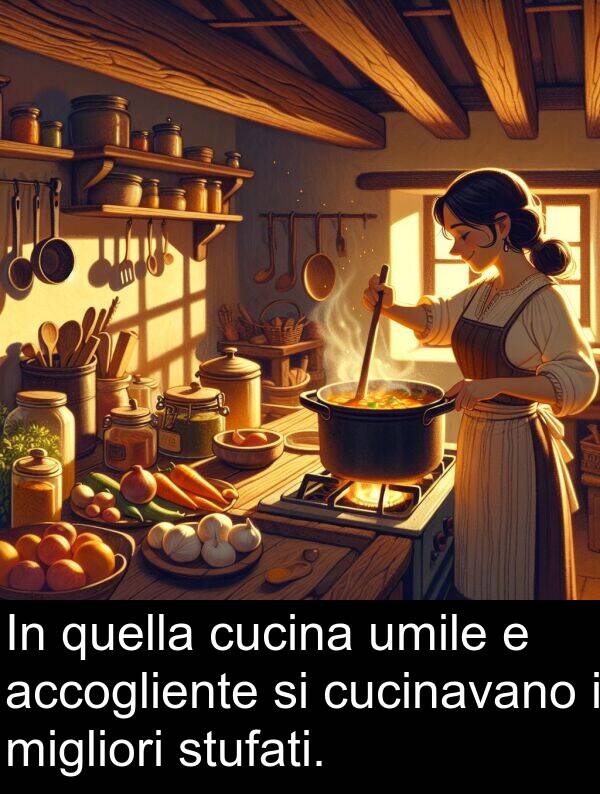 stufati: In quella cucina umile e accogliente si cucinavano i migliori stufati.