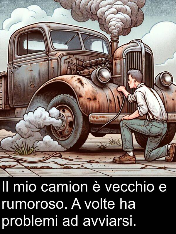 camion: Il mio camion è vecchio e rumoroso. A volte ha problemi ad avviarsi.