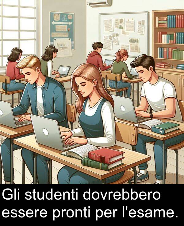 pronti: Gli studenti dovrebbero essere pronti per l'esame.