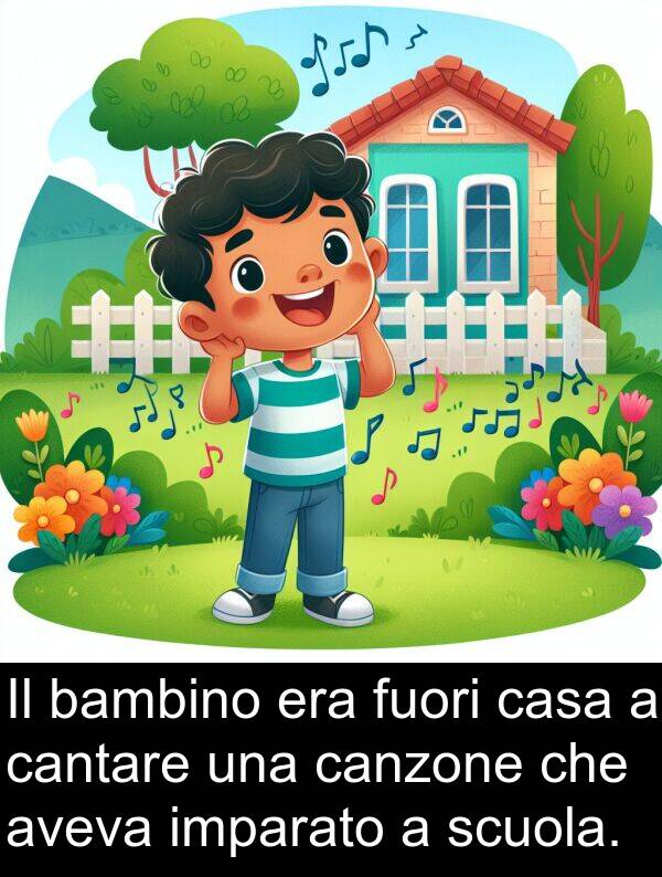 canzone: Il bambino era fuori casa a cantare una canzone che aveva imparato a scuola.