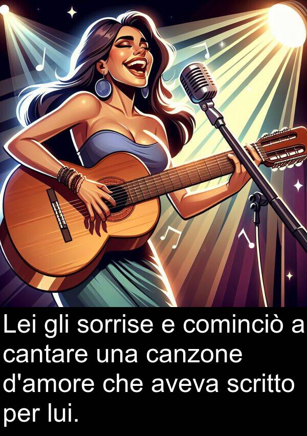 canzone: Lei gli sorrise e cominciò a cantare una canzone d'amore che aveva scritto per lui.