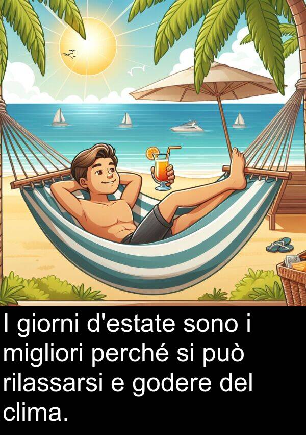 migliori: I giorni d'estate sono i migliori perché si può rilassarsi e godere del clima.