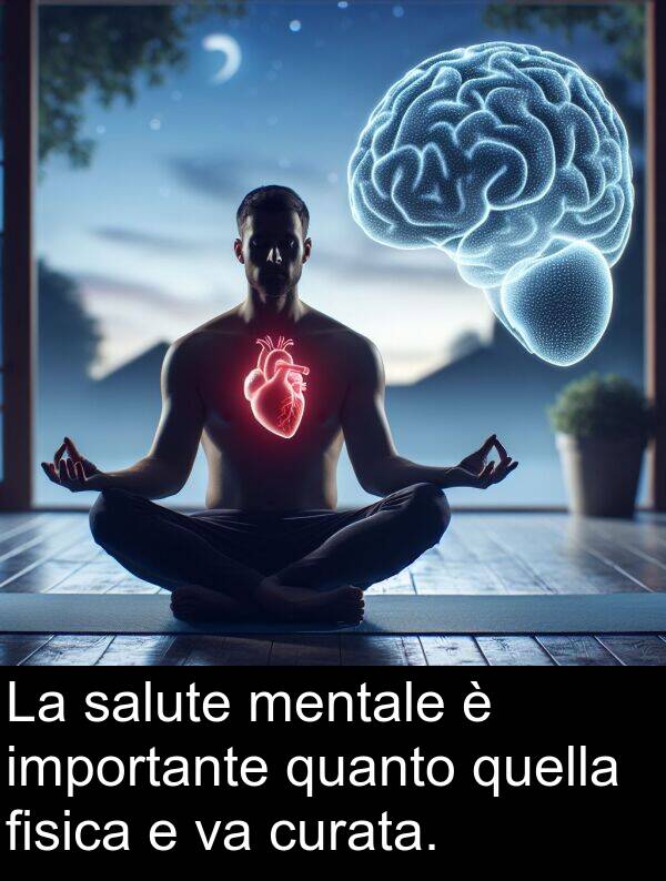 importante: La salute mentale è importante quanto quella fisica e va curata.