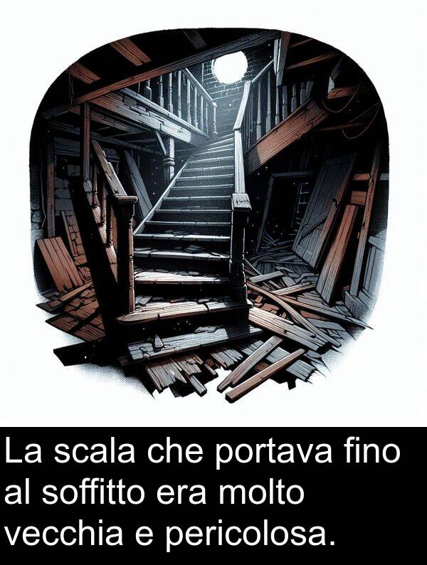 vecchia: La scala che portava fino al soffitto era molto vecchia e pericolosa.