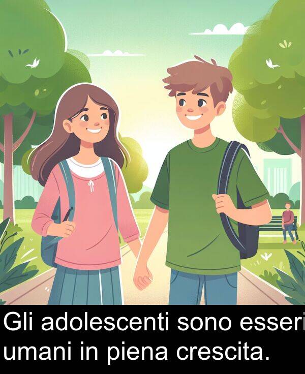 adolescenti: Gli adolescenti sono esseri umani in piena crescita.