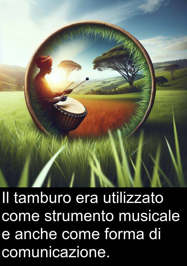 anche: Il tamburo era utilizzato come strumento musicale e anche come forma di comunicazione.