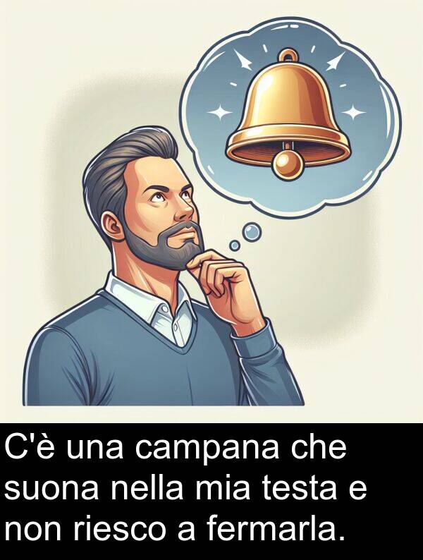 campana: C'è una campana che suona nella mia testa e non riesco a fermarla.