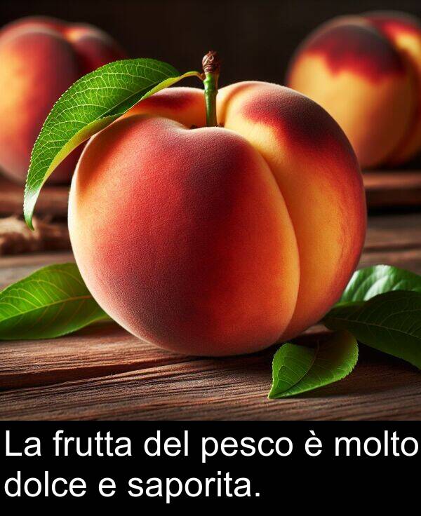 del: La frutta del pesco è molto dolce e saporita.