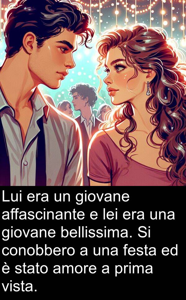 giovane: Lui era un giovane affascinante e lei era una giovane bellissima. Si conobbero a una festa ed è stato amore a prima vista.